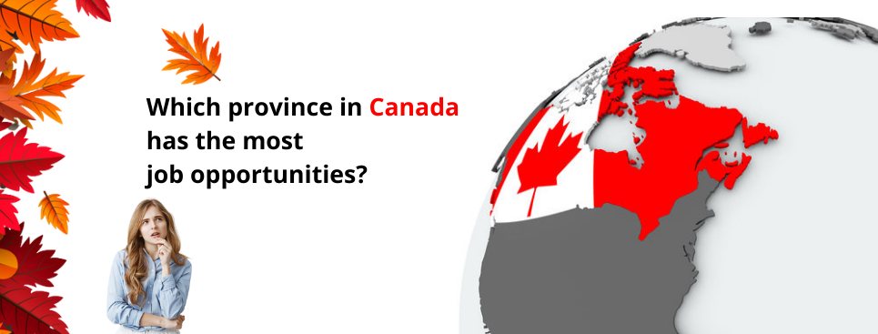 Canadian Provinces with the Most Job Opportunities for New Immigrants